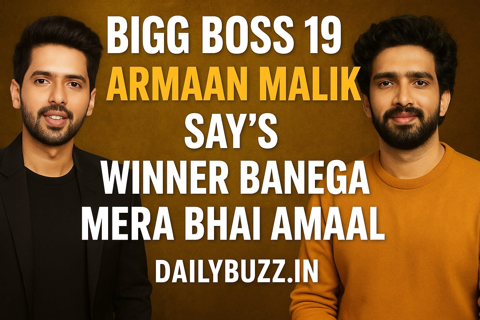 Armaan Malik says Bigg Boss 19 winner will be Amaal Malik