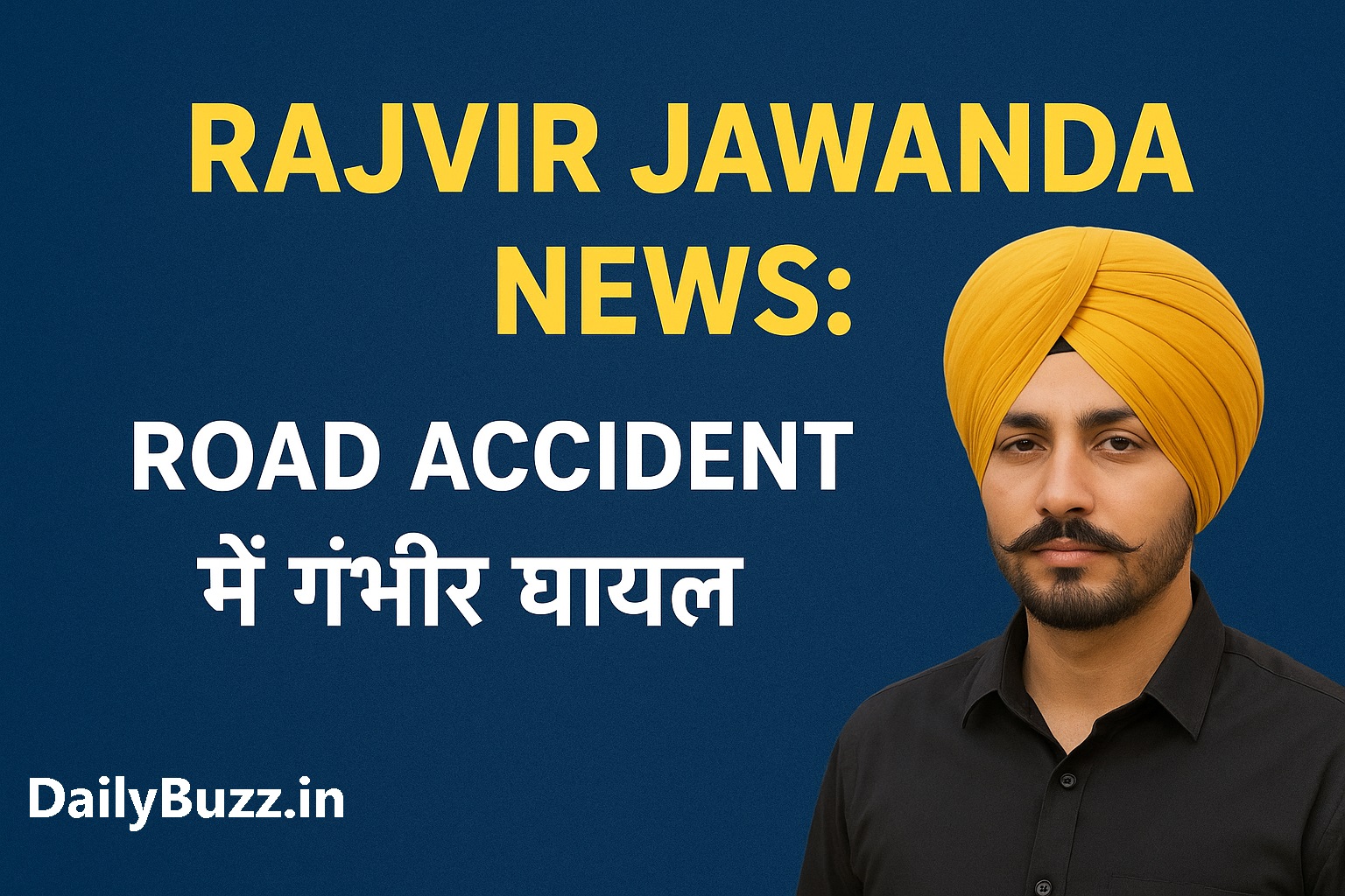 Punjabi Singer Rajvir Jawanda Critical After Road Accident