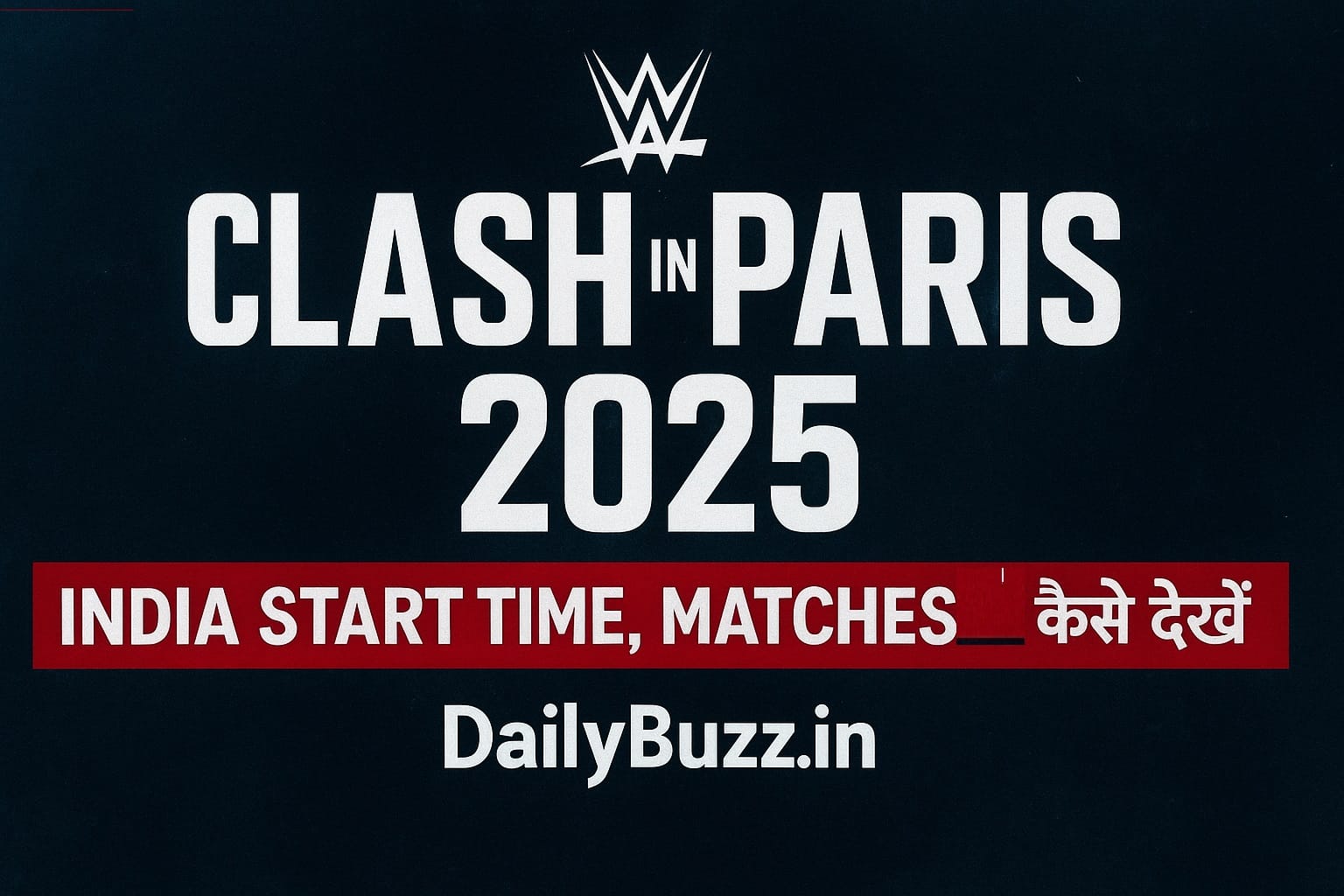 WWE Clash in Paris 2025 full match card and India time