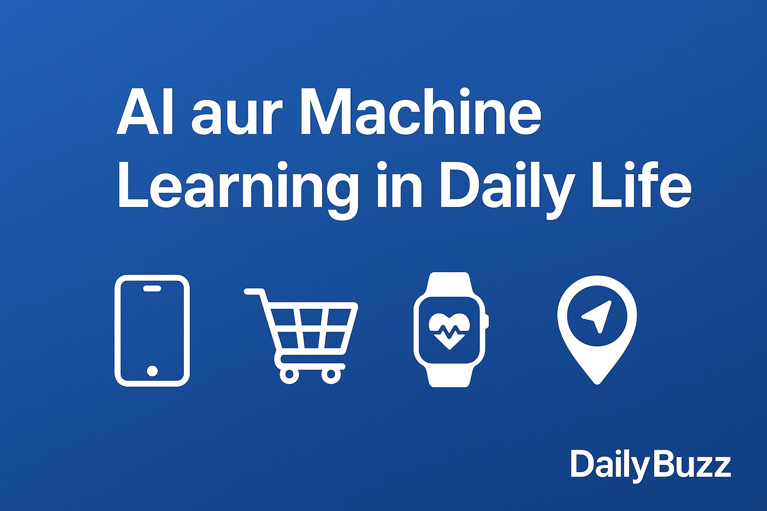 AI and Machine Learning in Daily Life – Smart Technology Use
